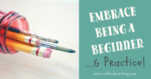 Embrace being a beginner & start to enjoy the practice of free-writing.