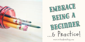 Learn to embrace your beginnings & love your practice