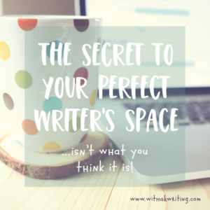 The secret to your perfect writer's space isn't what you think it is
