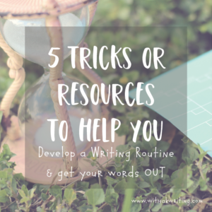 Develop a Writing Routine with these 5 tricks and resources